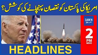 Dawn News Headlines: 2 PM | Is America Attempting To Damage Pakistan's Missile Program? | April 20,