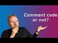 Should You Comment Code Or Not?