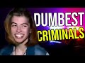 Dumbest Criminals Of All Time #1