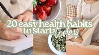 20 EASY Health Habits to Start TODAY | Healthy + Intentional Living