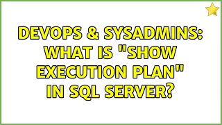 DevOps & SysAdmins: What is "show execution plan" in sql server?