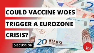Wish EU were here: Could vaccine woes trigger a Eurozone crisis?