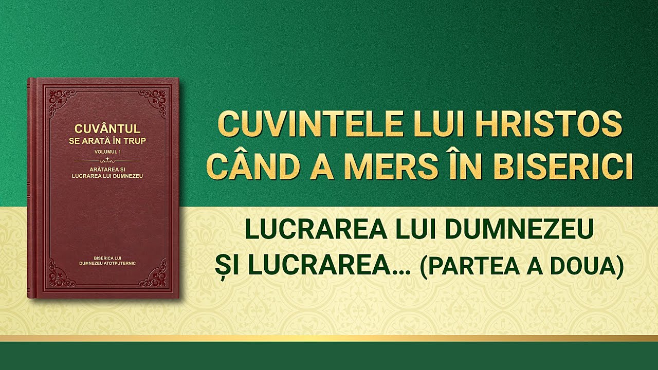 Cuvântul Lui Dumnezeu „Lucrarea Lui Dumnezeu și Lucrarea Omului” Partea ...