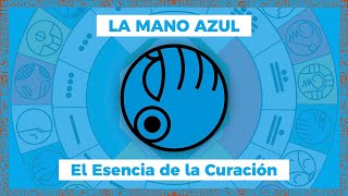 LA MANO AZUL | LA ESENCIA DE LA CURACIÓN