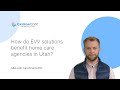 How do EVV solutions benefit home care agencies in Utah?