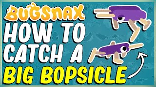 HOW TO CATCH A BIG BOPSICLE IN BUGSNAX - CROMDO - COLD FEET SUGARPINE WOODS