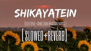 Shikayatein (Slow+Reverb) Lootera | Amitabh Bhattacharya | Sonakshi Sinha | Ranveer Singh |