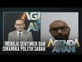 Agenda AWANI: Mengkaji sentimen dan dinamika politik Sabah