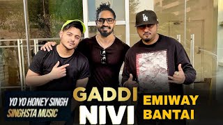 Gaddi Nivi ( Full Song ) Yo Yo Honey Singh | Emiway Bantai New Song | Emiway X yo Yo Honey singh