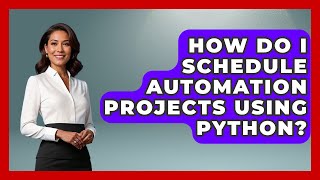 How Do I Schedule Automation Projects Using Python? | Python Code School News