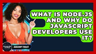 What Is Node.js And Why Do JavaScript Developers Use It? - JavaScript Toolkit
