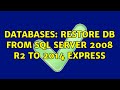 Databases: Restore DB from SQL Server 2008 R2 to 2014 Express (2 Solutions!!)