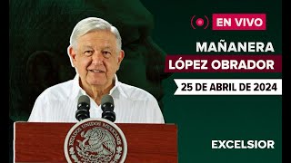 🔴 EN VIVO | Mañanera de López Obrador, 25 de abril de 2024