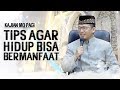 TIPS AGAR HIDUP BISA BERMANFAAT - Kajian MqPagi