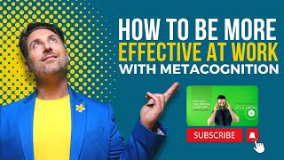 How to be more effective at work with metacognition