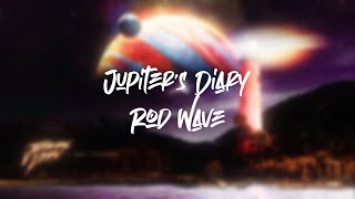 Rod Wave - Jupiter’s Diary (Lyric Video)