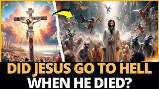 Where did Jesus go in the three days between his death and resurrection EXPLAINED!