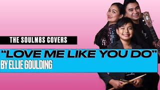 Love Me Like You Do- Ellie Goulding  (The Soulm8s cover)