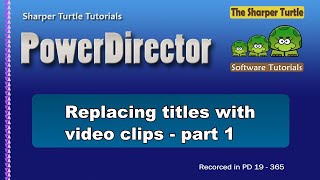 PowerDirector - Replacing a title with a video - part 1