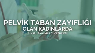 Pelvik Taban Zayıflığı Olan Kadınlarda Cinsel Sağlığın Güçlenmesi - Prof. Dr. Ömer Faruk Karataş