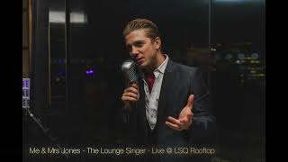 Me \u0026 Mrs Jones - The Lounge Singer - Live at LSQ Rooftop