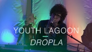 Youth Lagoon - "Dropla"