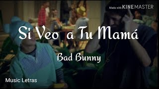 Bad Bunny - Si Veo  a Tu Mamá (Letra) HD