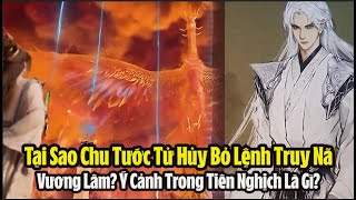 Tiên Nghịch: Tại Sao Chu Tước Tử Hủy Bỏ Lệnh Truy Nã Vương Lâm? Ý Cảnh Trong Tiên Nghịch Là Gì?