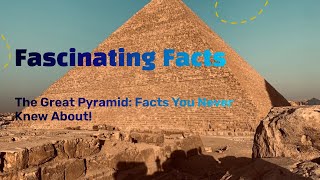 Pyramid Giza 10 interesting facts You Never Knew About!