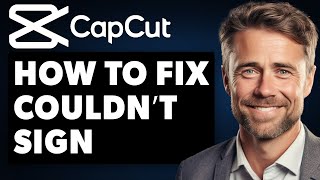 How to Fix Capcut Couldn’t Sign in Try Again Later Problem (Full 2024 Guide)