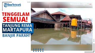 PARAH! Begini Kondisi Terkini Banjir di Tanjung Rema Martapura