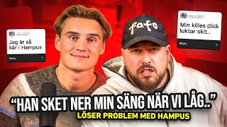 “EN KILLE SKET NER MIN SÄNG” -  LÖSER PROBLEM MED HAMPUS