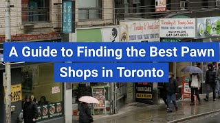 A Guide to Finding the Best Pawn Shops in Toronto