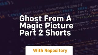 Ghost from a magic picture part 2 shorts