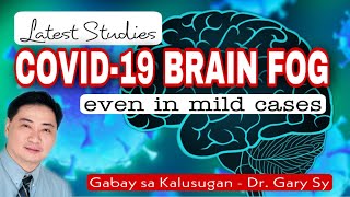 Latest Studies: Mild COVID Symptoms May Lead to Brain Damage - Dr. Gary Sy
