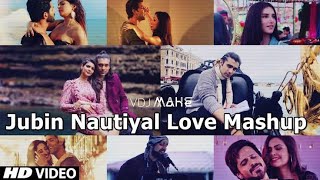 Jubin Nautiyal Mashup 2022  | Emotional Song Mashup Jubin Nautiyal | Mashup Non Stop  Hits