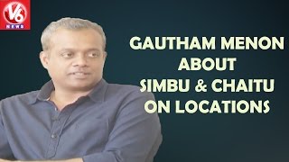 Gautham Menon About Simbu And Chaitu On Locations || V6 News