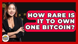 How Rare Is It to Own One Bitcoin? - CryptoBasics360.com