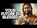 Your Future is Blessed | God Says | God Message Today | Gods Message Now | God Message | God Say