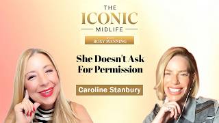 Caroline Stanbury Doesn’t Ask for Permission