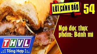 THVL | Lời cảnh báo - Kỳ 54: Ngộ độc thực phẩm: Bánh mì