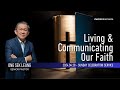 Living & Communicating Our Faith | Ps Ong Sek Leang | 2024.04.28