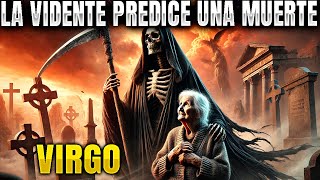 VIRGO😲♍ CUIDADO! LLEGA LA FECHA 📅 DE ESTE FALLECIMIENTO💀⚰️Te DIRÁ SU NOMBRE sin que se lo PIDAS.