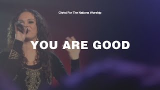 Download Mp3 You Are Good - Francisca Arenas & Christ For The Nations Worship