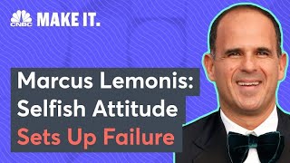 Marcus Lemonis: A ‘Selfish’ Attitude Leads To Failure At Work