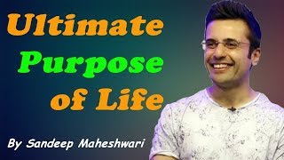 The Ultimate Purpose of Life by Sandeep Maheshwari in Hindi   YouTube