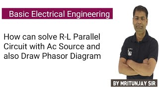 4.07 How can solve R-L Parallel Circuit with Ac Source | Basic Electrical Engineering