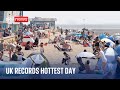 UK records hottest day of the year as temperature hits 34.8C