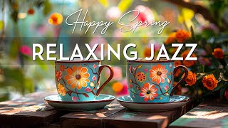 Soft Jazz Spring Music - Good Mood of Smooth Jazz Music & Relaxing Ethereal Bossa Nova instrumental