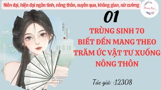 Tập 01 : Trùng sinh bảy linh biết đến mang theo trăm ức vật tư xuống nông thôn |không gian ,nữ cường